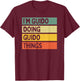 I'm Guido Doing Guido Things Funny Personalized Quote T-Shirt - T-Shirt | Maroon