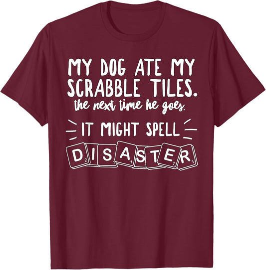 My Dog Ate My Scrabble Tiles Hilarious Dad Joke Funny Men Women Kids T-Shirt - T-Shirt | Maroon