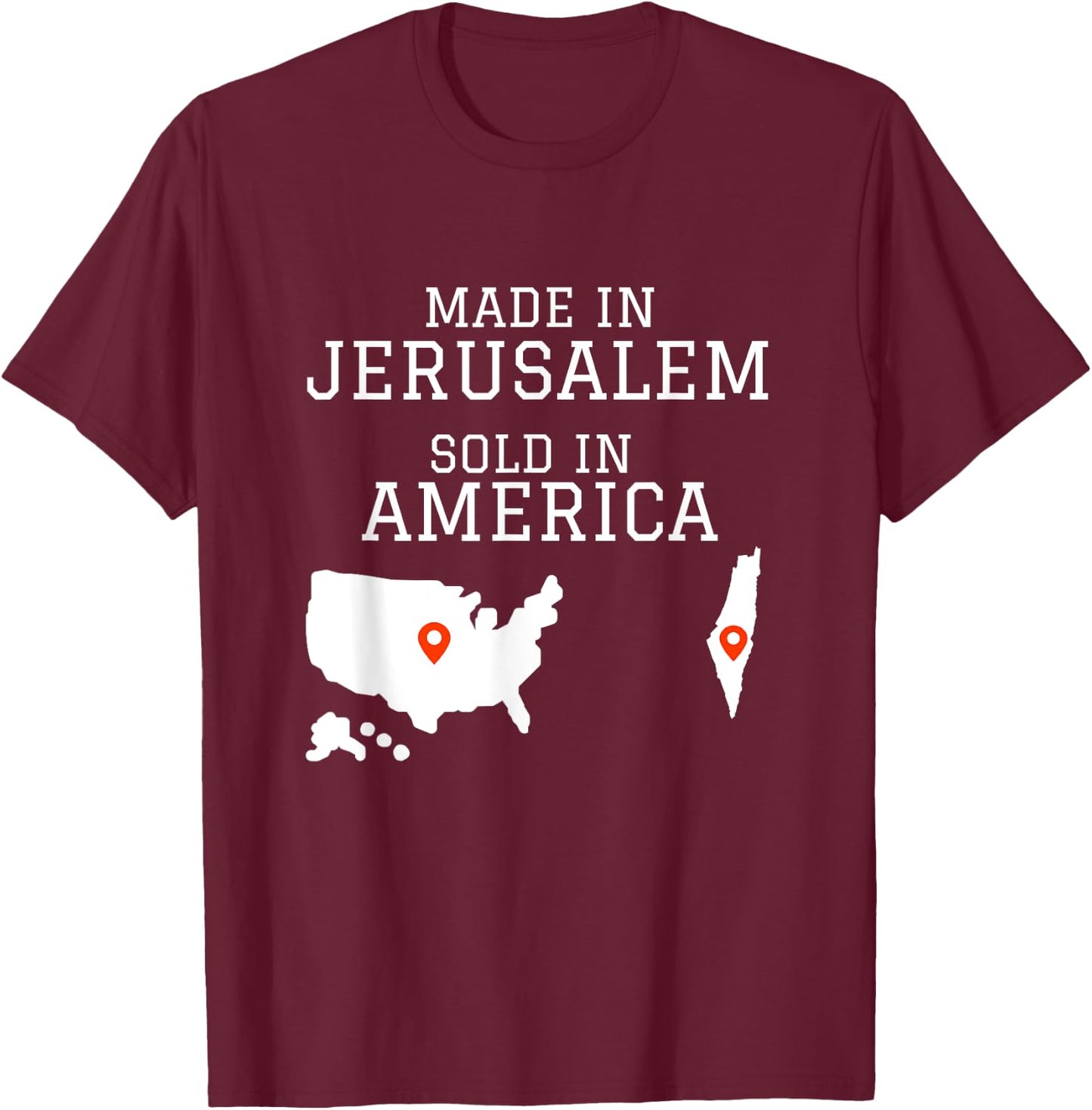 Hebrew Israelite - MADE IN JERUSALEM SOLD IN AMERICA T-Shirt - T-Shirt | Maroon