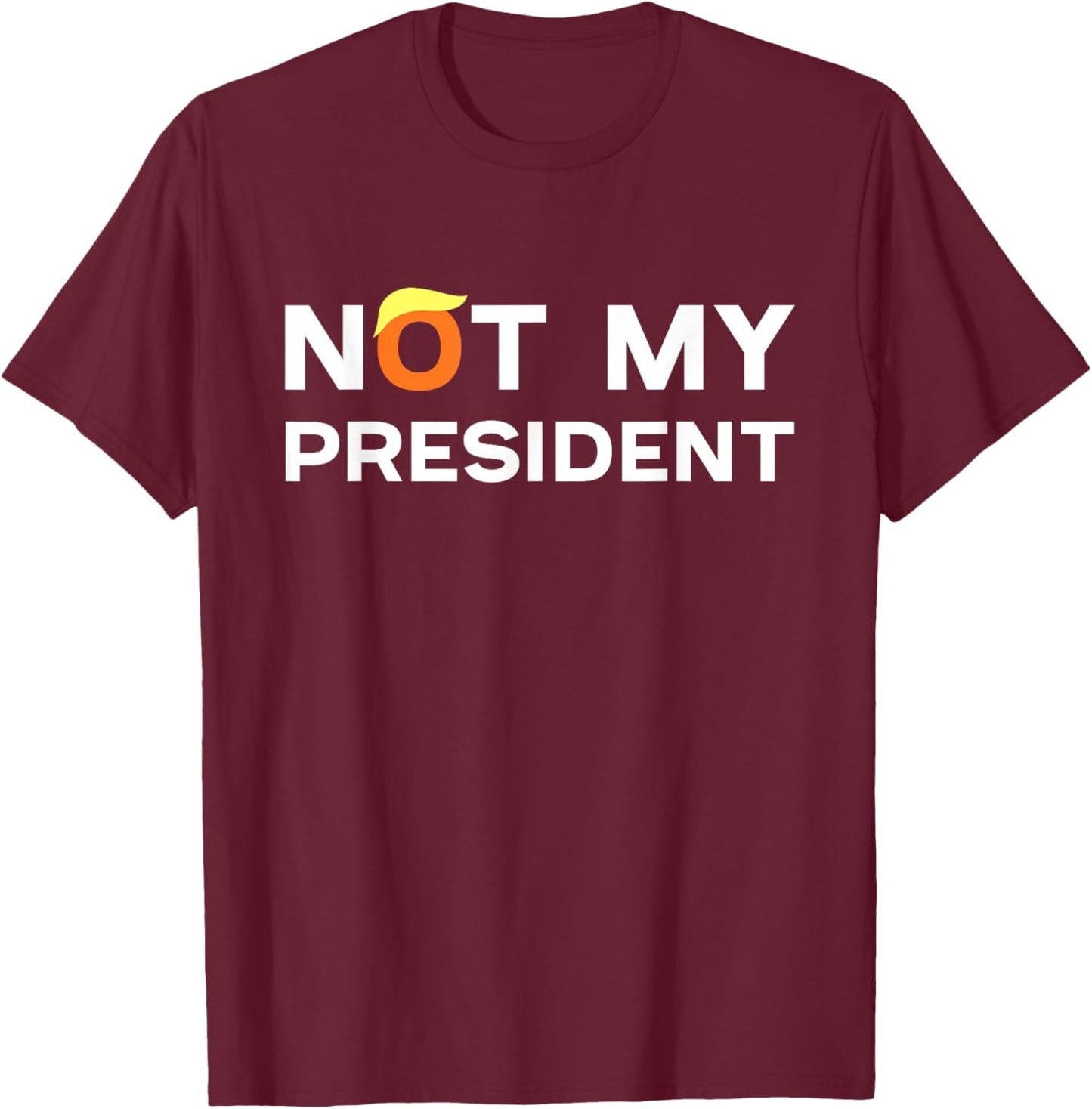 Anti-Trump Hair Not My President T's Adults Black Small Political T-Shirt - T-Shirt | Maroon