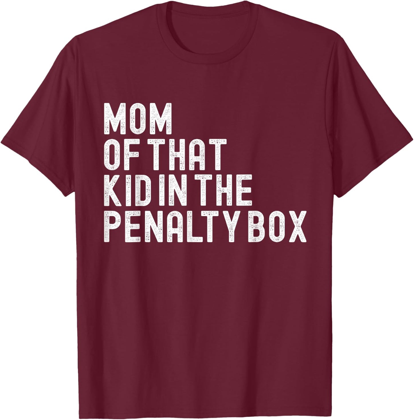 Mom Of That Kid In The Penalty Box Ice Hockey T-Shirt - T-Shirt | Maroon