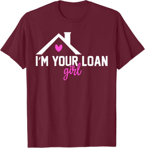 I'm Your Loan Girl Mortgage Loan Officer T-Shirt - T-Shirt | Maroon