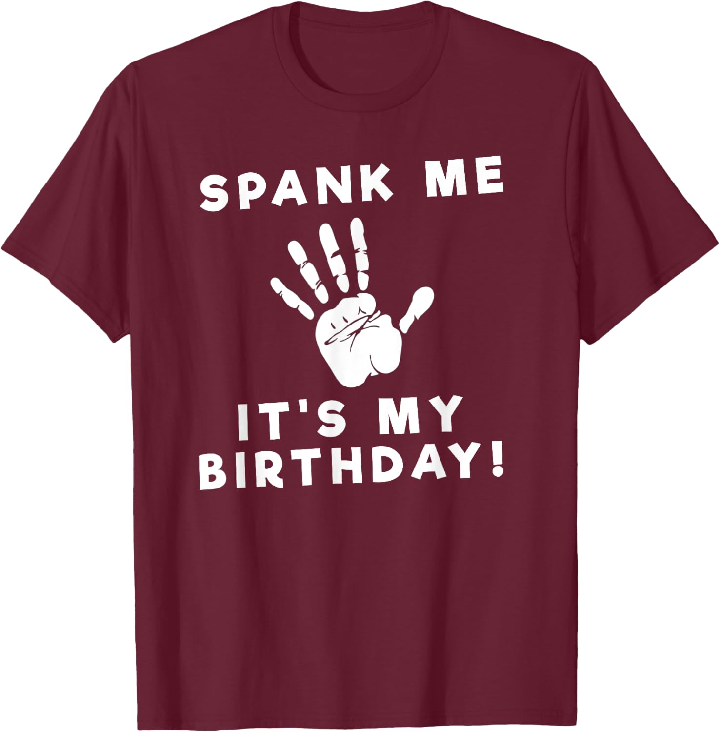 Spank Me Funny Birthday T-Shirt - T-Shirt | Maroon