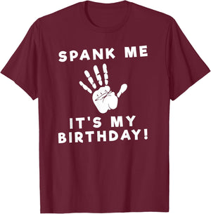 Spank Me Funny Birthday T-Shirt - T-Shirt | Maroon