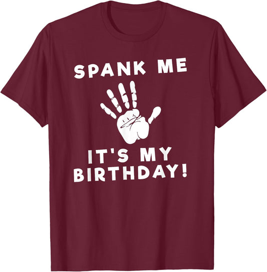 Spank Me Funny Birthday T-Shirt - T-Shirt | Maroon