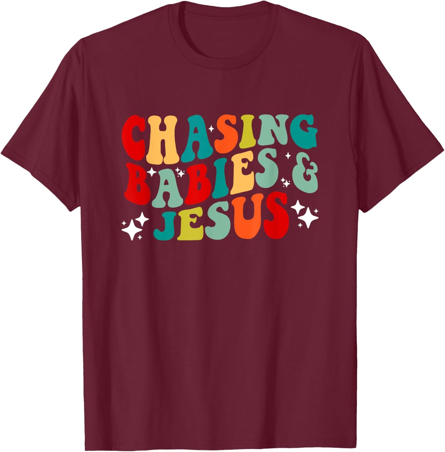 Chasing Babies and Jesus Chasing Babies & Jesus Christian T-Shirt - T-Shirt | Maroon