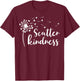 Dandelion Scatter Kindness & Be Kind Matching Family Gifts T-Shirt - T-Shirt | Maroon