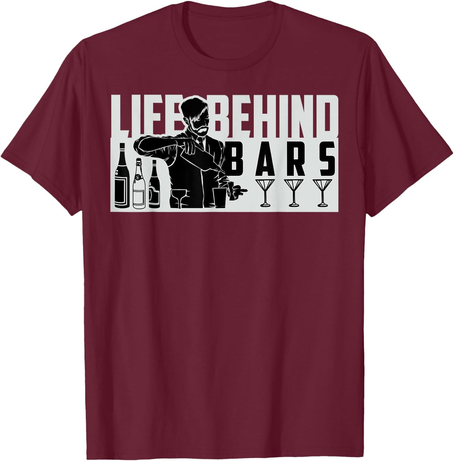 Funny Life Behind Bars Men And Women Bartender T-Shirt - T-Shirt | Maroon