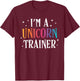 Funny I'm a Unicorn Trainer Easy Costume T-Shirt - T-Shirt | Maroon