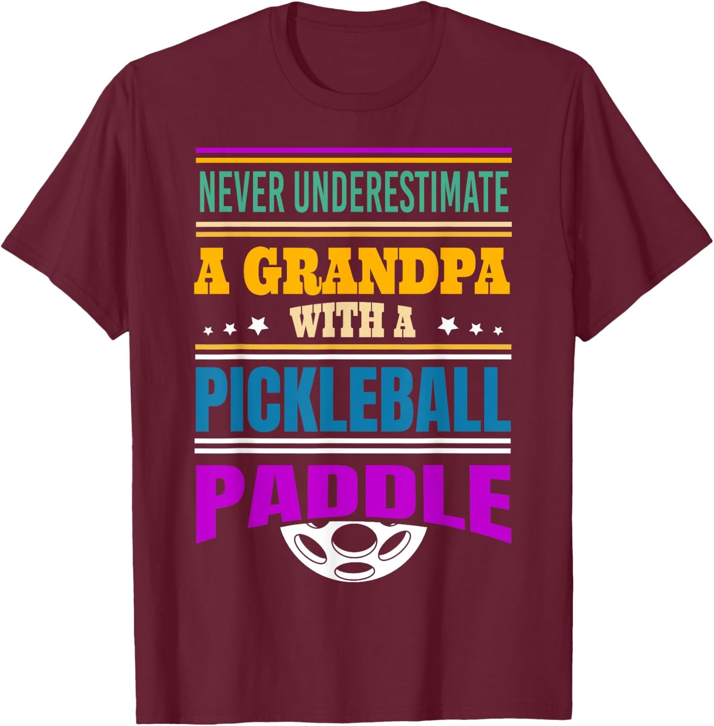Never underestimate a Grandpa with a Pickleball Paddle T-Shirt - T-Shirt | Maroon