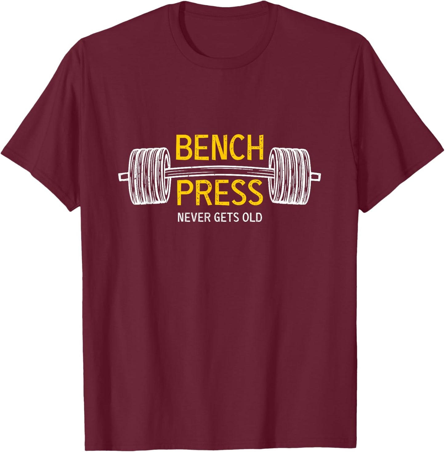 Cool Bench Press with never gets old T-Shirt - T-Shirt | Maroon