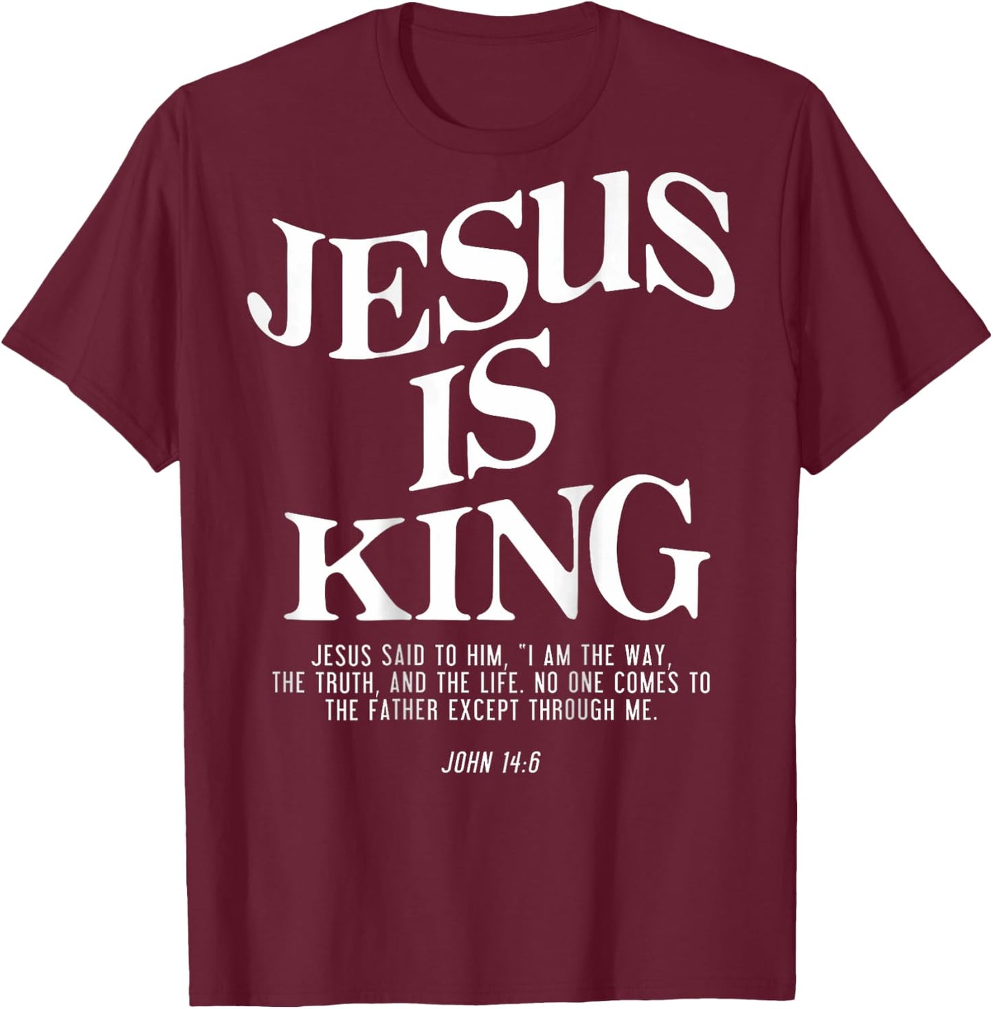 Jesus Is King Jesus John 14:6 Costume Christian (On Back) T-Shirt - T-Shirt | Maroon