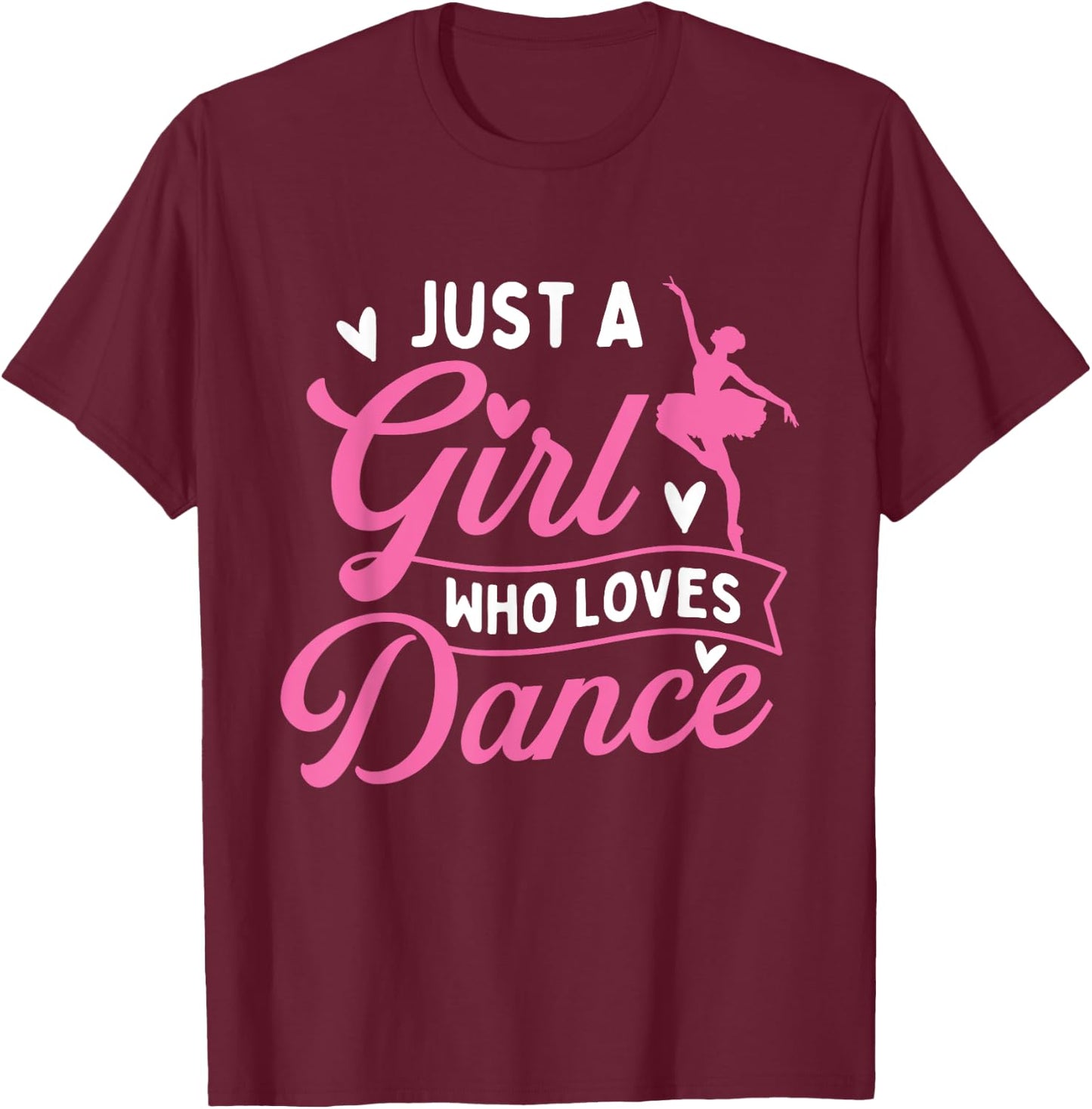 Just A Girl Who Loves Dance - Dancer Dancing Lover T-Shirt - T-Shirt | Maroon