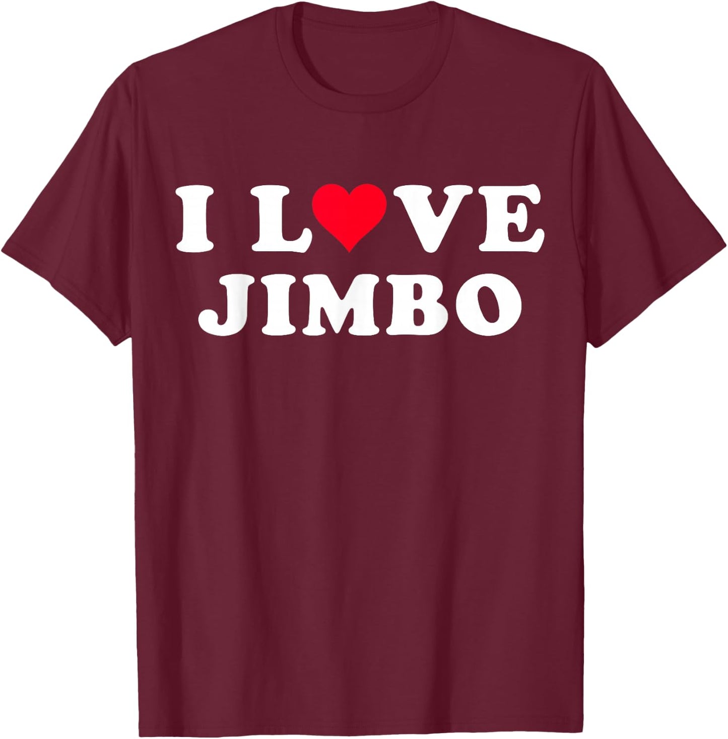 I Love Jimbo Matching Girlfriend & Boyfriend Jimbo Name T-Shirt - T-Shirt | Maroon