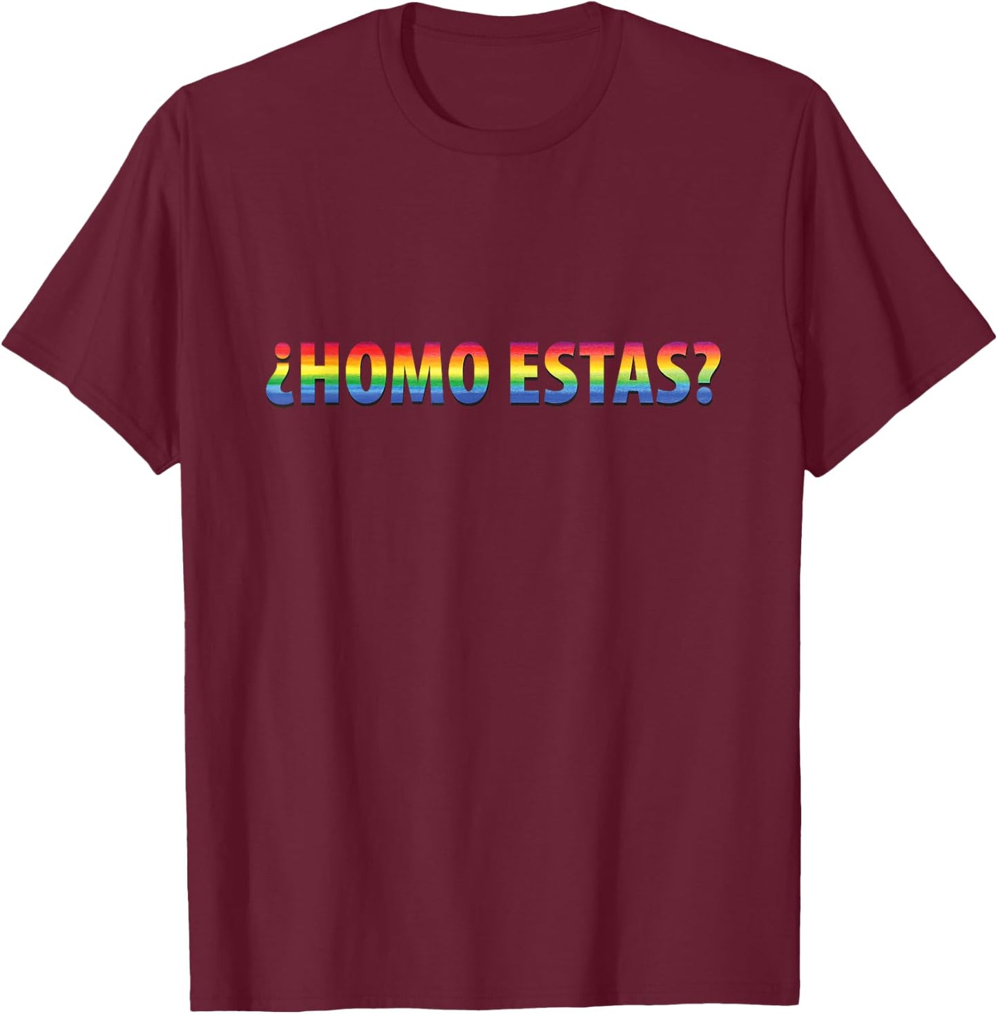 Funny Gay Pride Shirt, Homo Estas? T-Shirt - T-Shirt | Maroon