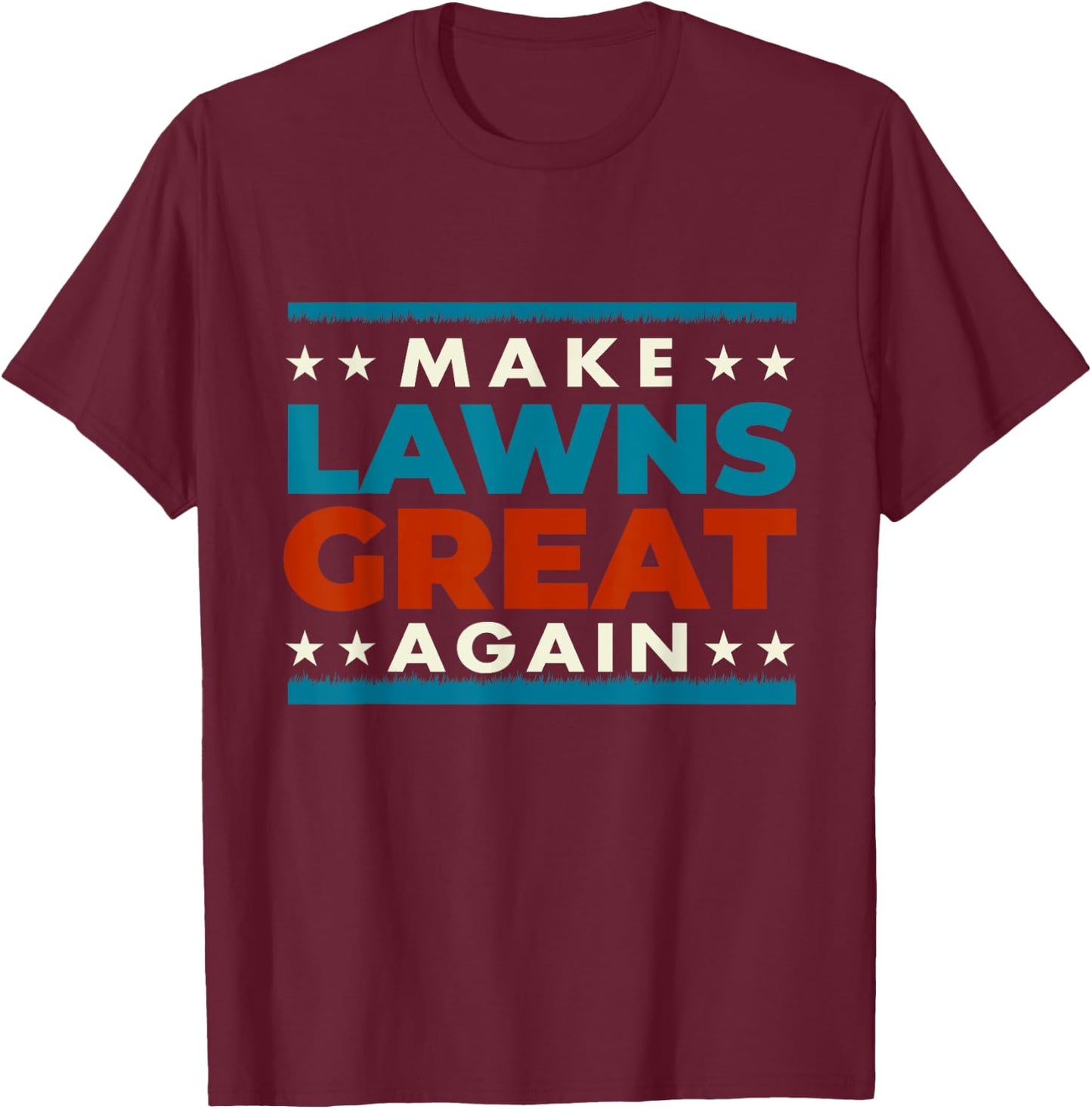 Make Lawns Great Again - Landscaping Lawn Mower Mowing T-Shirt - T-Shirt | Maroon