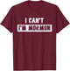 I Can't I'm Mormon Joke or Women Funny T-Shirt - T-Shirt | Maroon