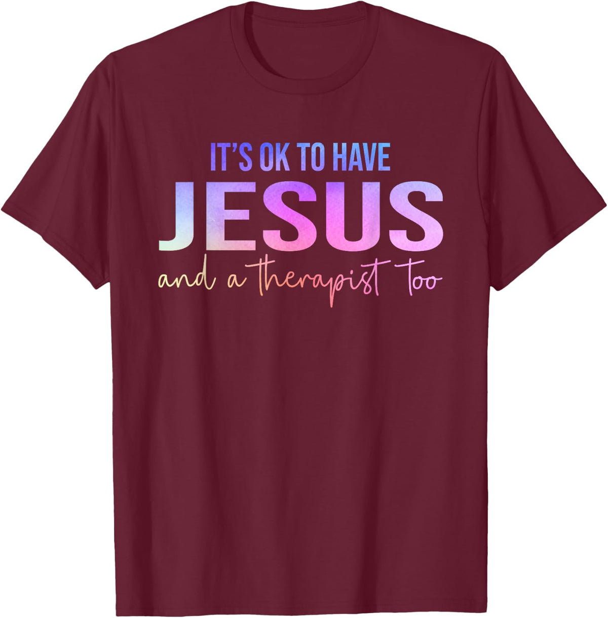 It's Okay To Have Jesus and Therapy Men Women -Adults Black Small Modern Fun Modern Fun Vacation T-Shirt - T-Shirt | Maroon
