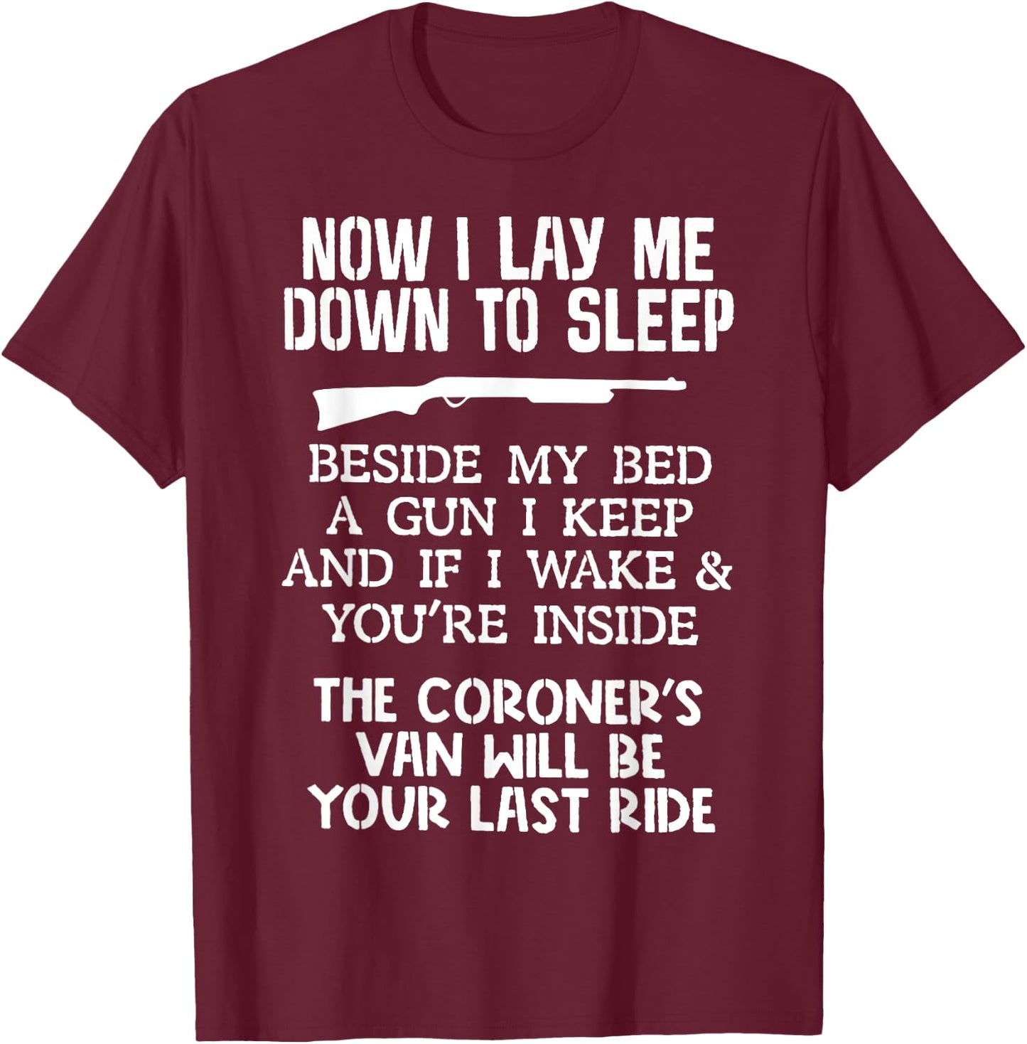 Now I Lay Me Down To Sleep Beside My Bed A Gun I Keep T-Shirt - T-Shirt | Maroon