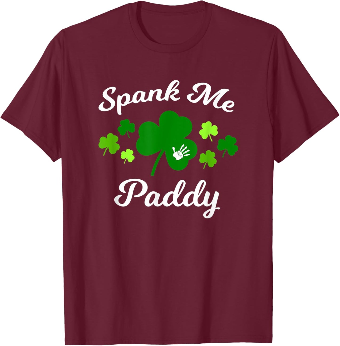 Spank Me Paddy Irish Naughty Kinky St. Patrick's Day T-Shirt - T-Shirt | Maroon