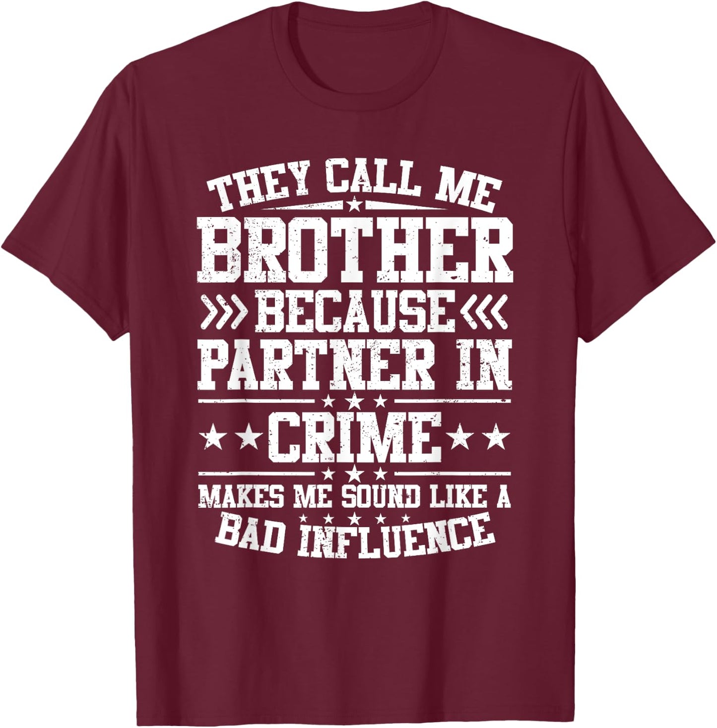 They Call Me Brother Because Partner In Crime Father's Day T-Shirt - T-Shirt | Maroon