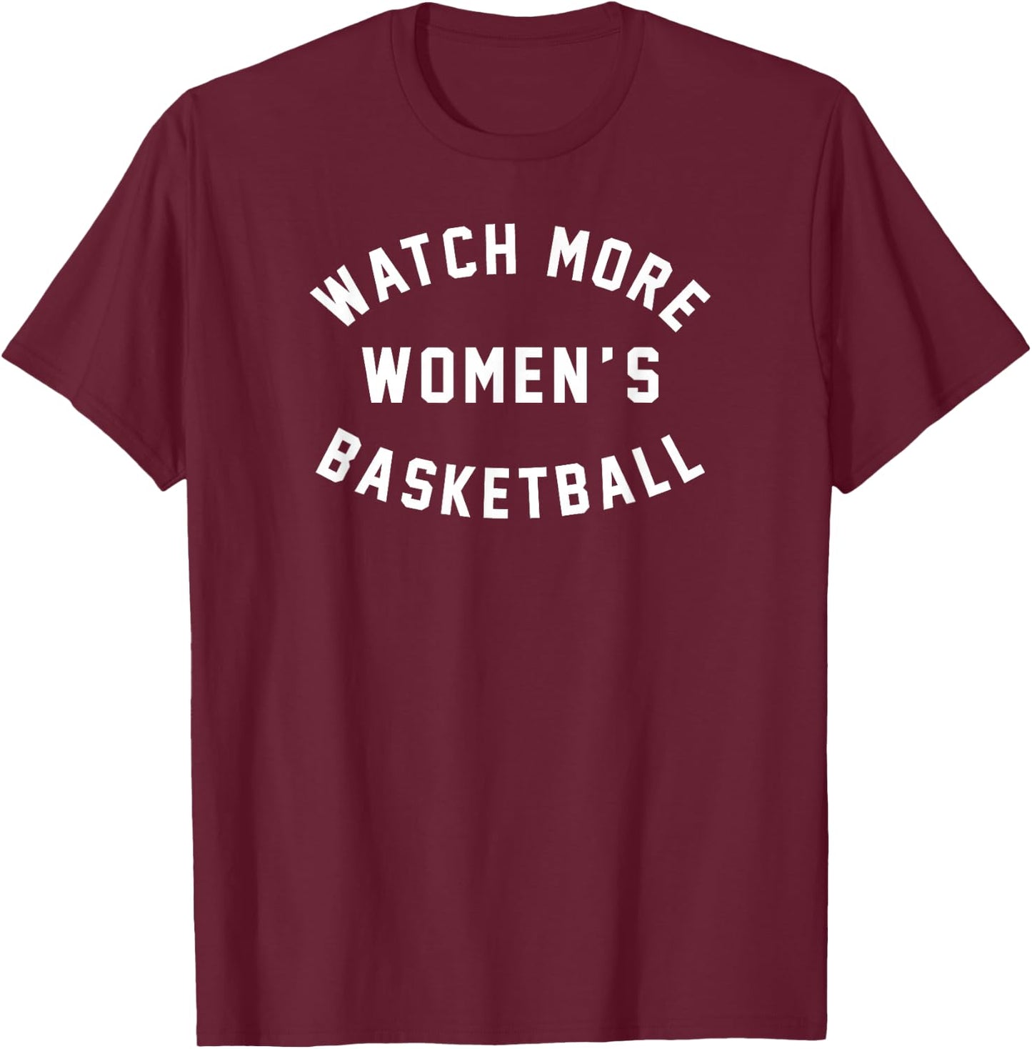 Watch More Women's Basketball T-Shirt - T-Shirt | Maroon