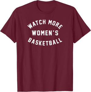 Watch More Women's Basketball T-Shirt - T-Shirt | Maroon