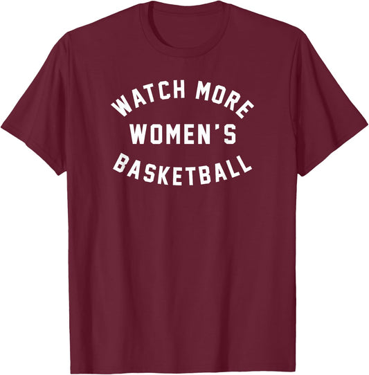 Watch More Women's Basketball T-Shirt - T-Shirt | Maroon