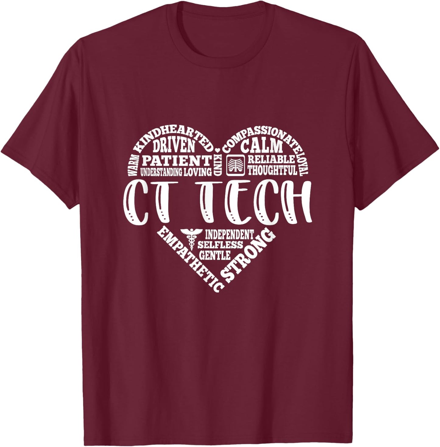 CT Tech, Radiologist, X-Ray Caring, Compassionate, Dedicated T-Shirt - T-Shirt | Maroon