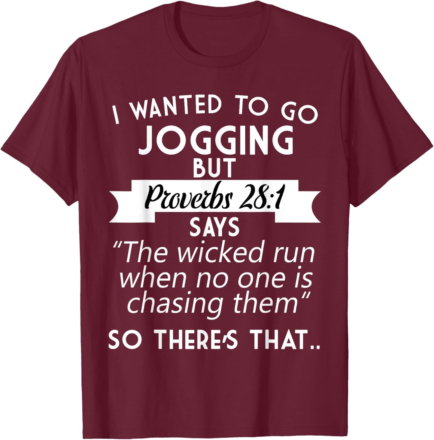 I Wanted To Go Jogging But Proverbs 28:1 T-Shirt - T-Shirt | Maroon