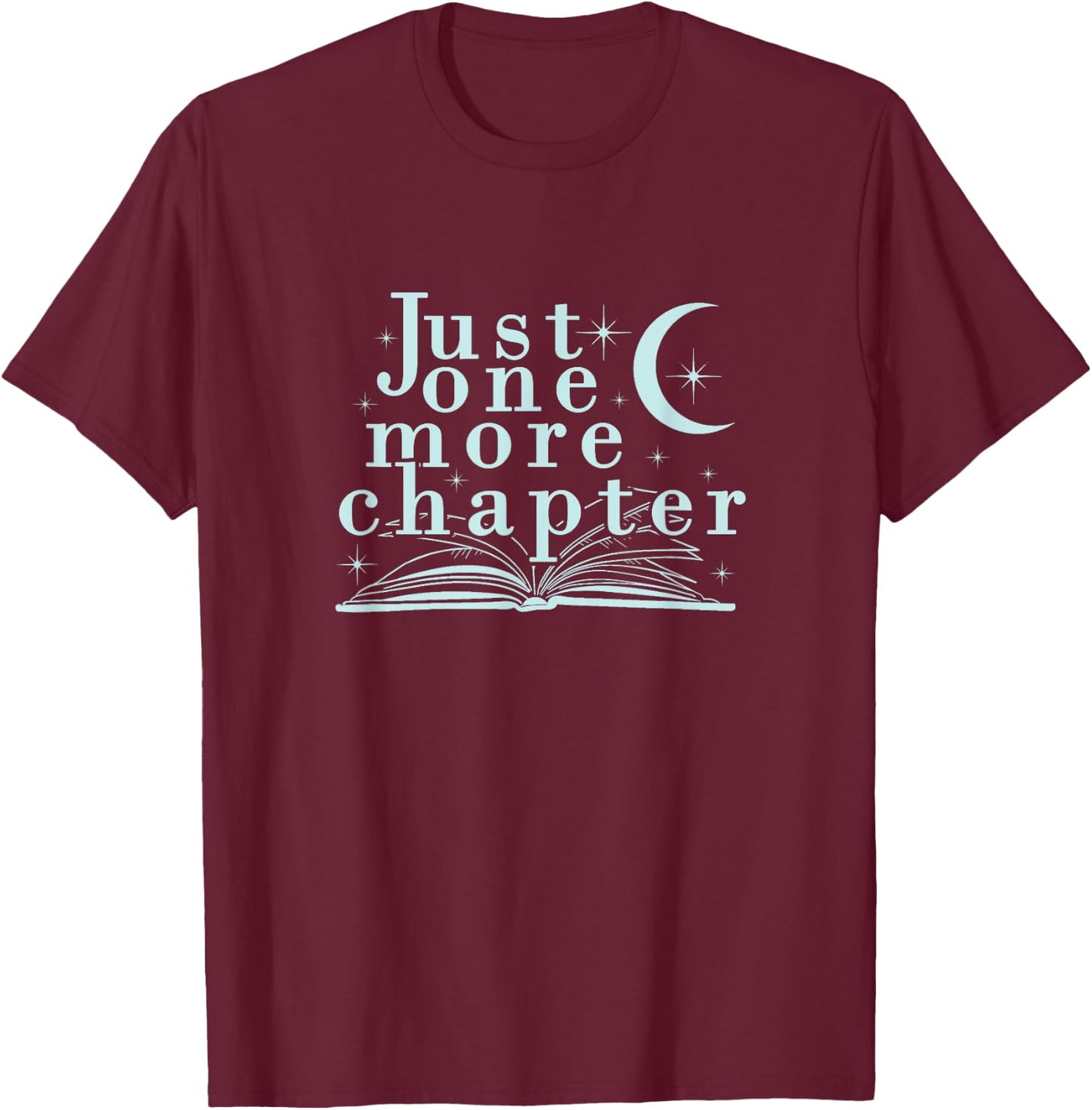 Just One More Chapter, Love Books men, Women Gift T-Shirt - T-Shirt | Maroon