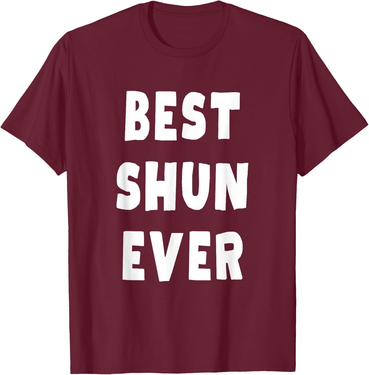 Best Shun Ever T-Shirt - T-Shirt | Maroon