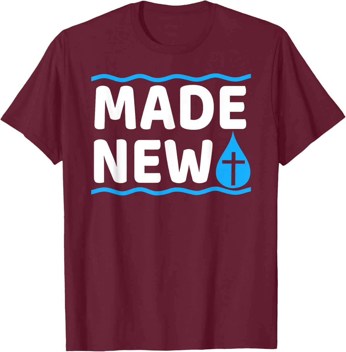 Made New Baptism T-Shirt - T-Shirt | Maroon