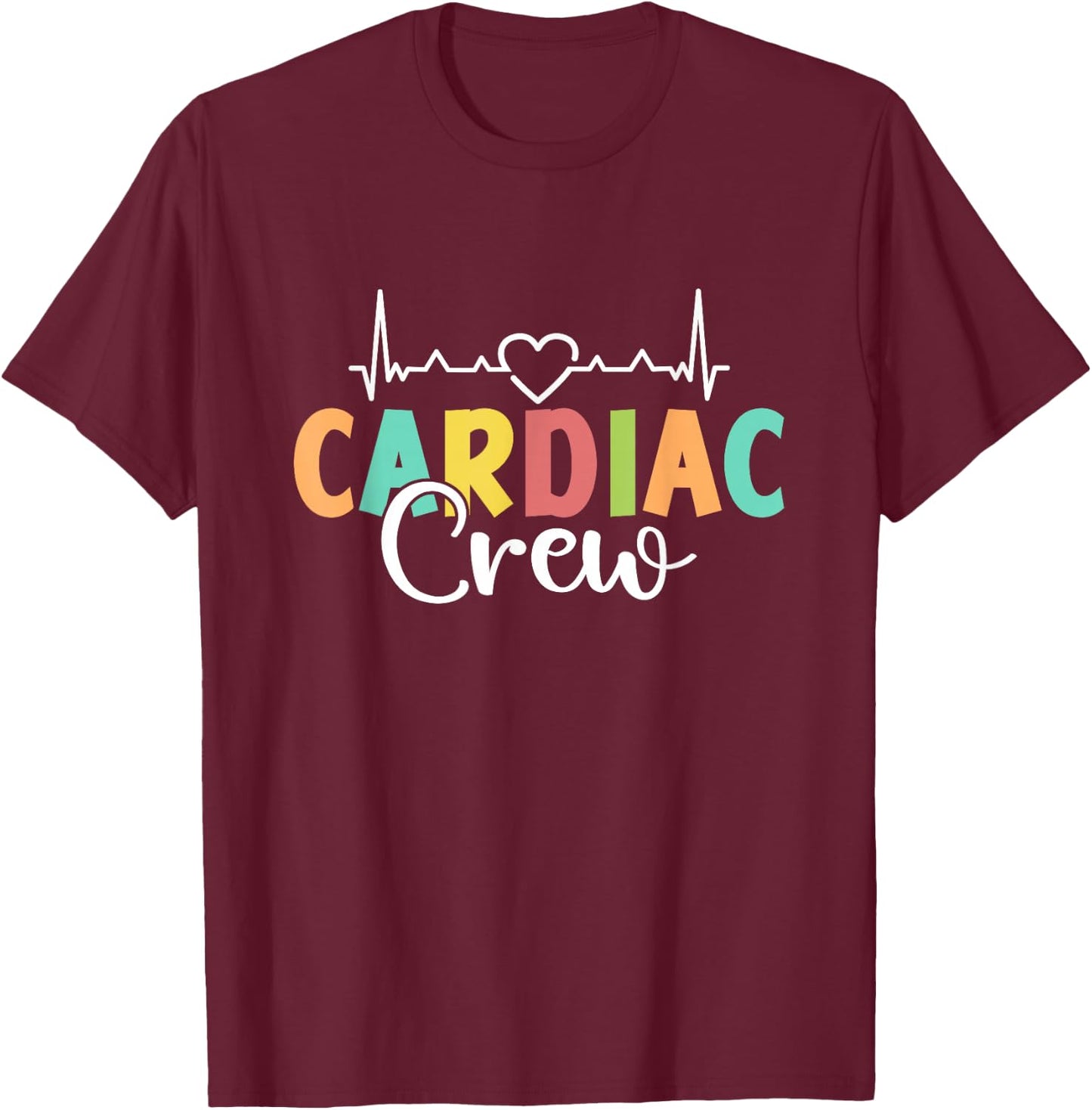 Cardiac Crew Nursing Nurses Heart Cardiology Cardiac Nurse T-Shirt - T-Shirt | Maroon