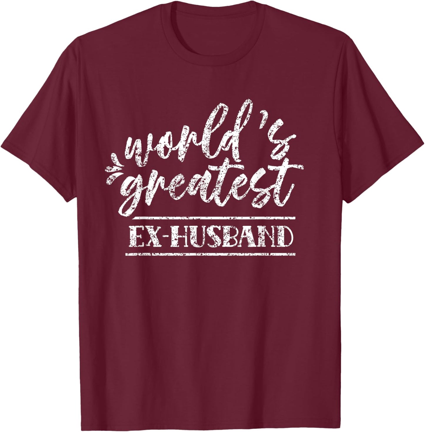 World's Greatest Ex-Husband Split Ex Husband Divorce Man T-Shirt - T-Shirt | Maroon
