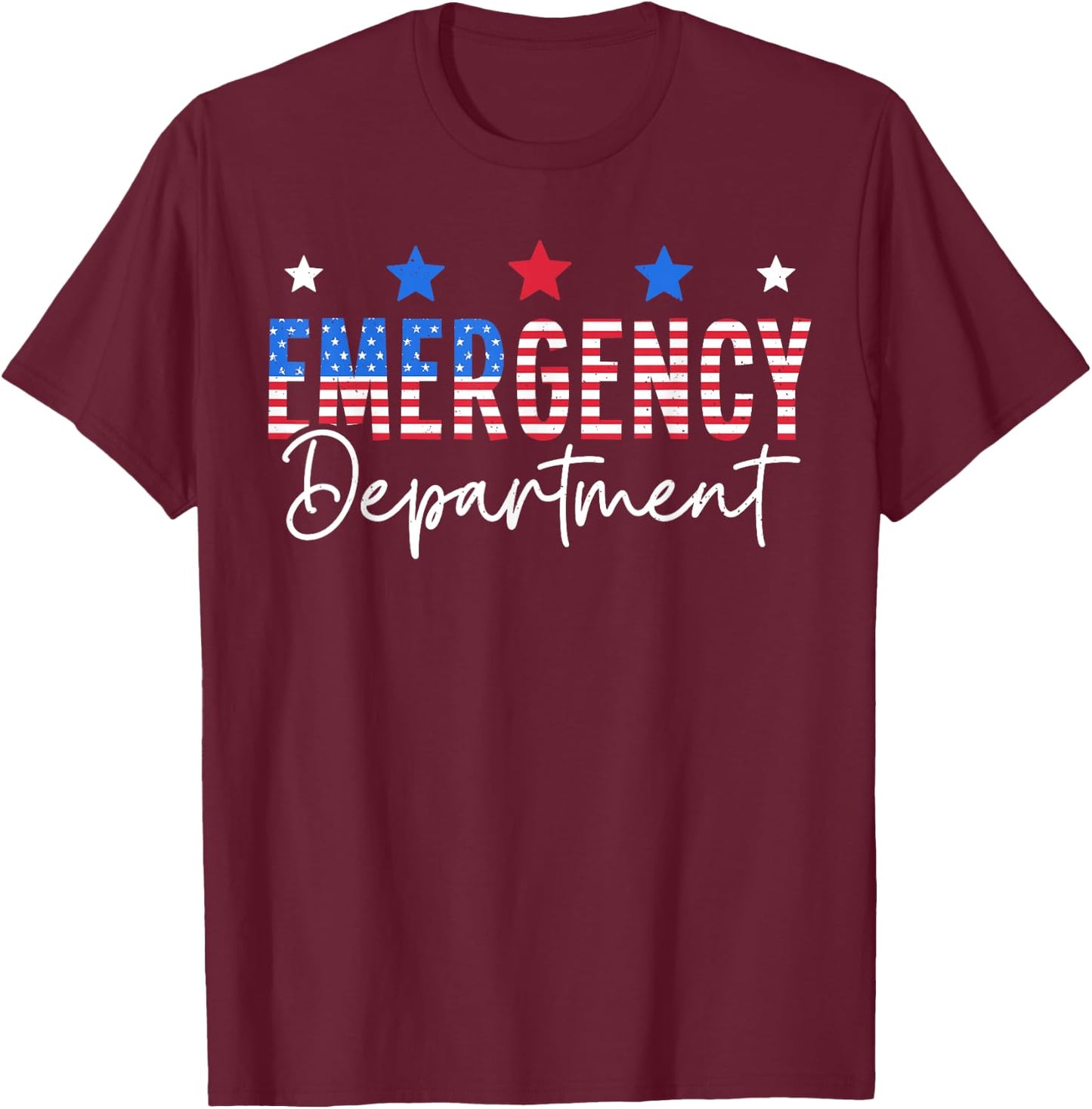Emergency Department 4th of July Emergency Room Er Nurse T-Shirt - T-Shirt | Maroon