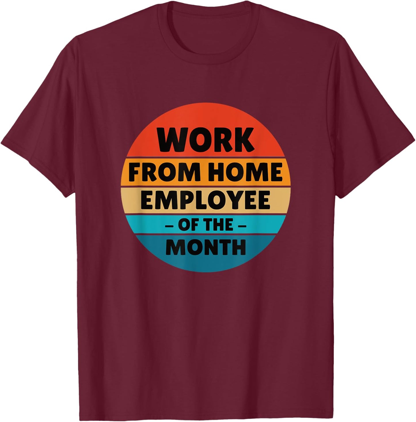 Funny - Work From Home Employee Of The Month T-Shirt - T-Shirt | Maroon