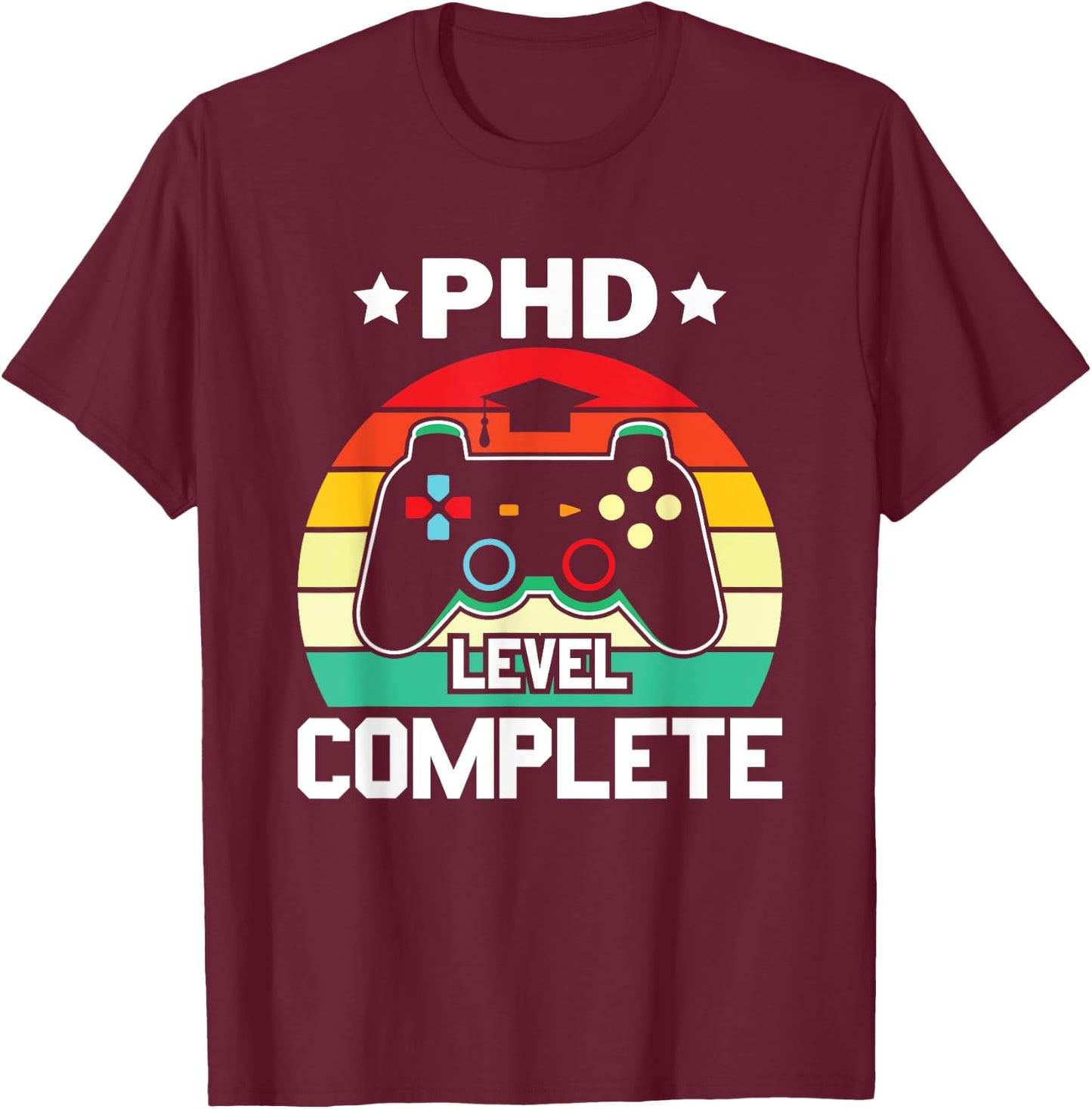 PhD Level Complete PhD Doctoral Degree Graduation Doctorate T-Shirt - T-Shirt | Maroon