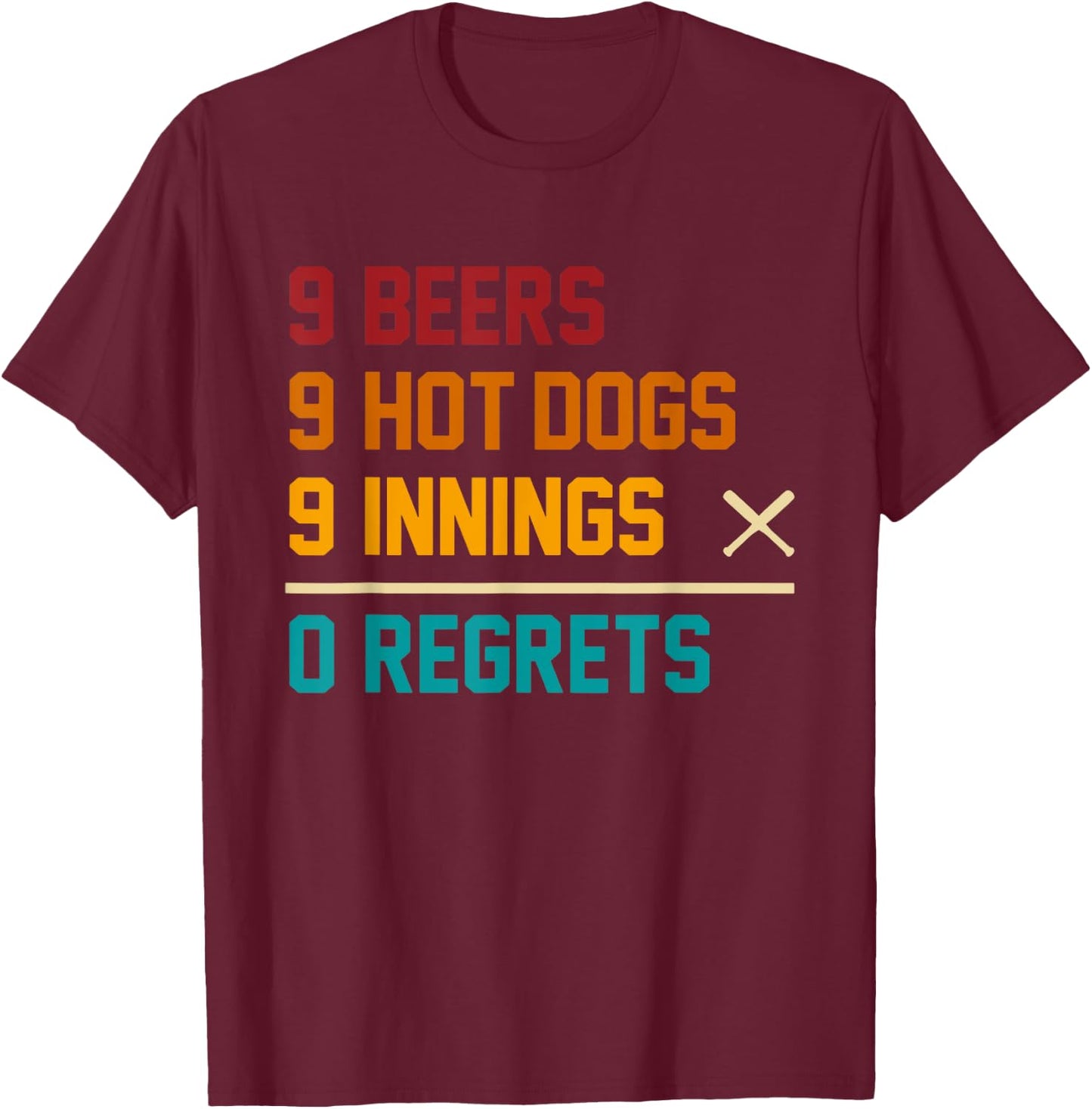 9 Beers 9 Hot Dogs 9 Innings 0 Regrets Vintage Quote T-Shirt - T-Shirt | Maroon