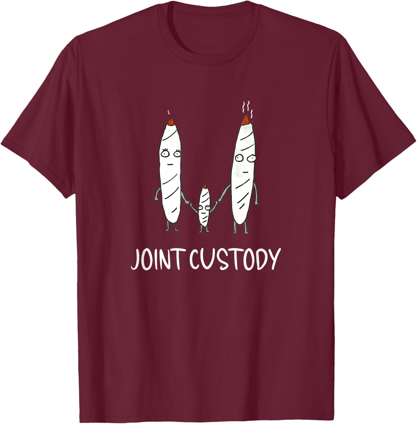 Funny Joint Custody Stoned Marijuana Smoker T-Shirt - T-Shirt | Maroon