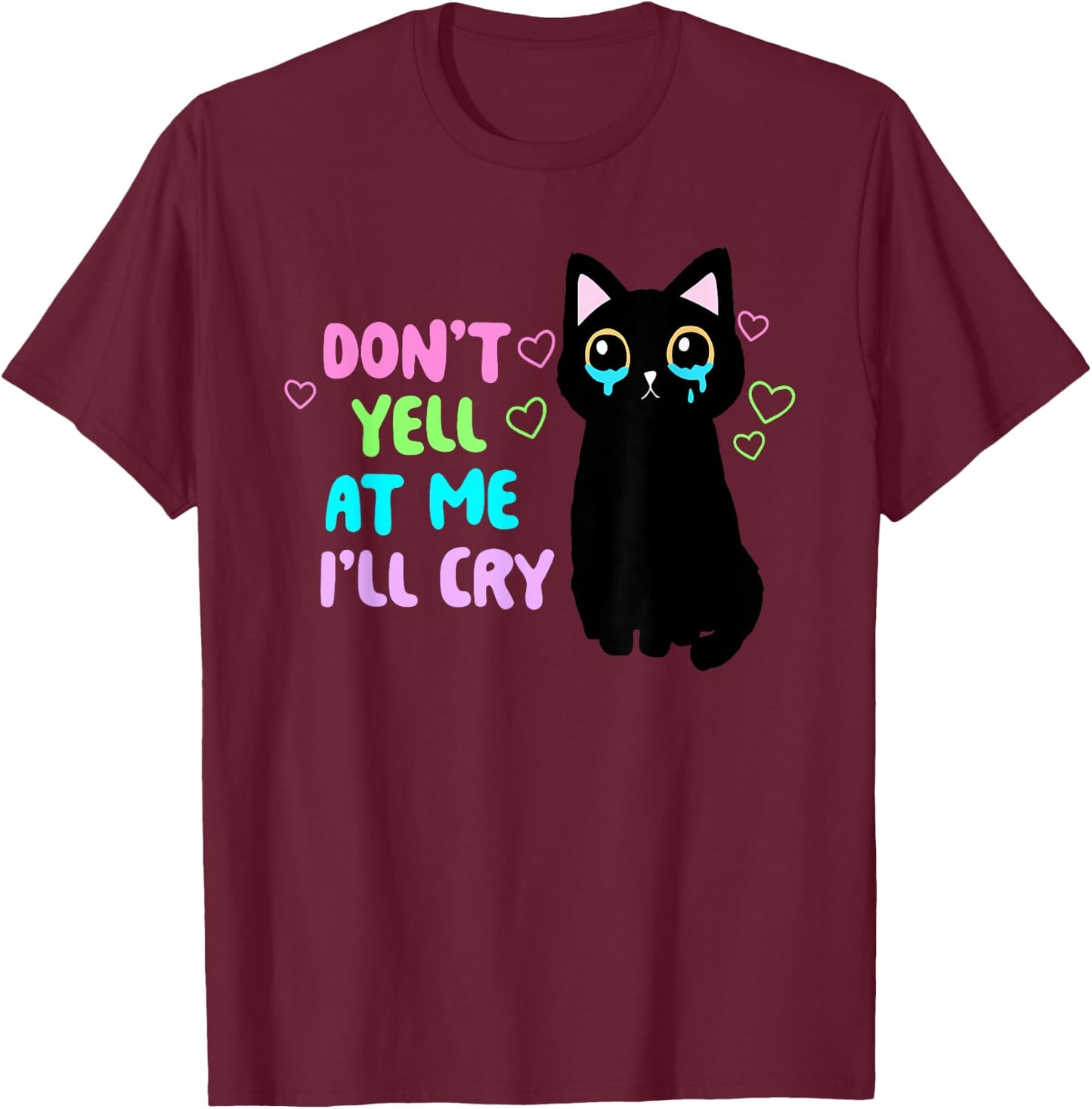 Don't Yell At Me I'll Cry Funny Cat Apparel Women T-Shirt - T-Shirt | Maroon