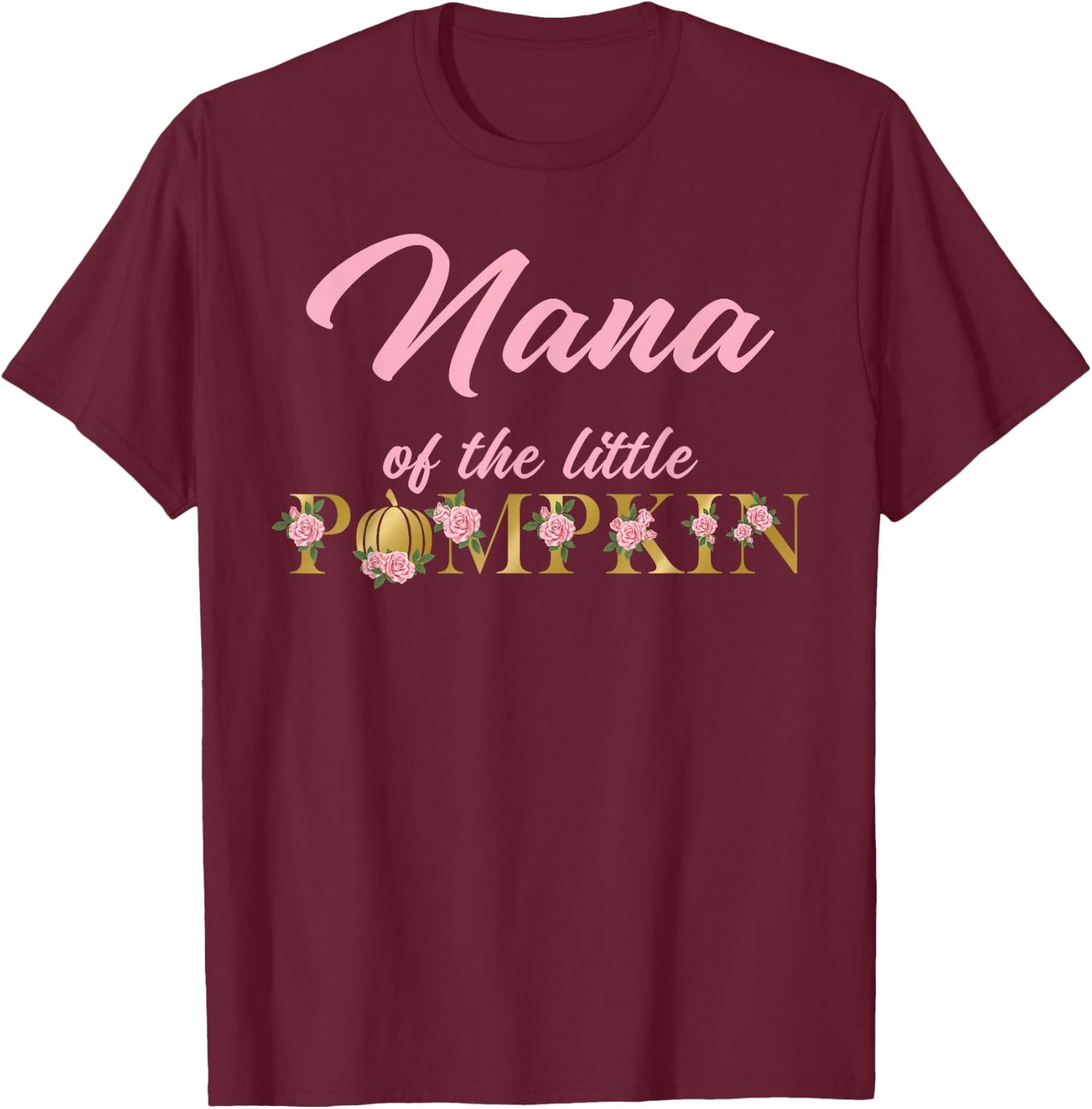 Nana of Little Pumpkin First Birthday Autumn Pumpkin T-Shirt - T-Shirt | Maroon