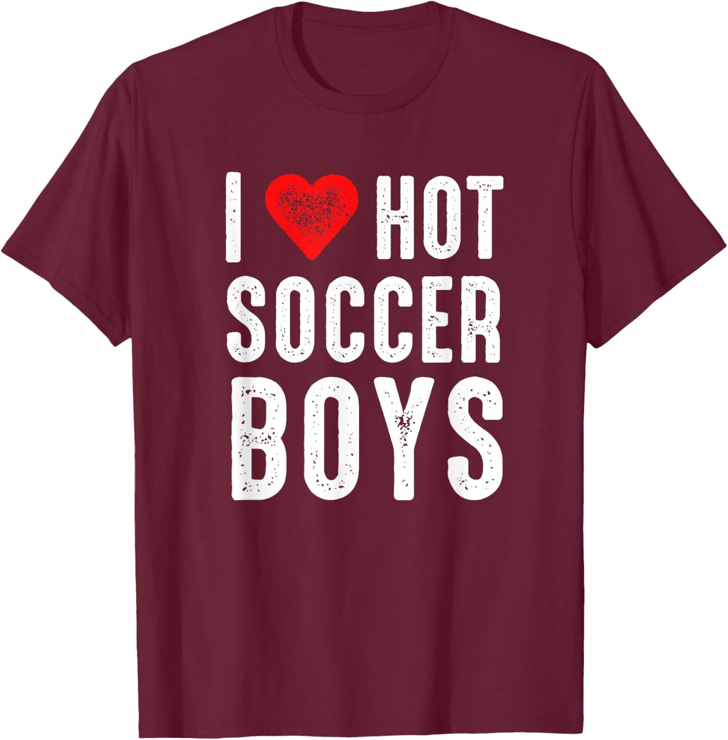I Heart Hot Soccer Boys T-Shirt - T-Shirt | Maroon