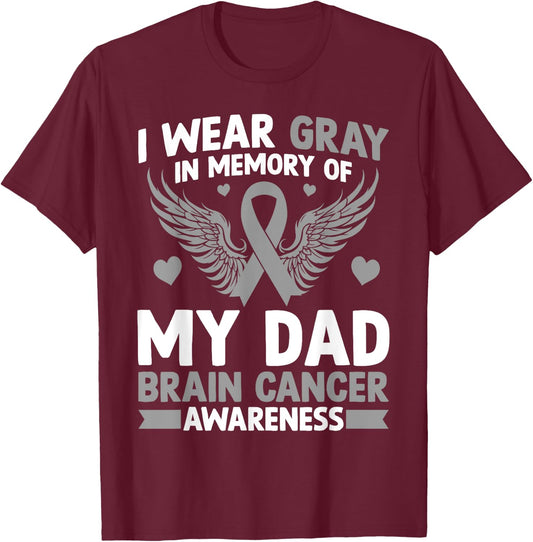 I Wear Gray in Memory of My Dad Gift Brain Cancer Awareness T-Shirt - T-Shirt | Maroon