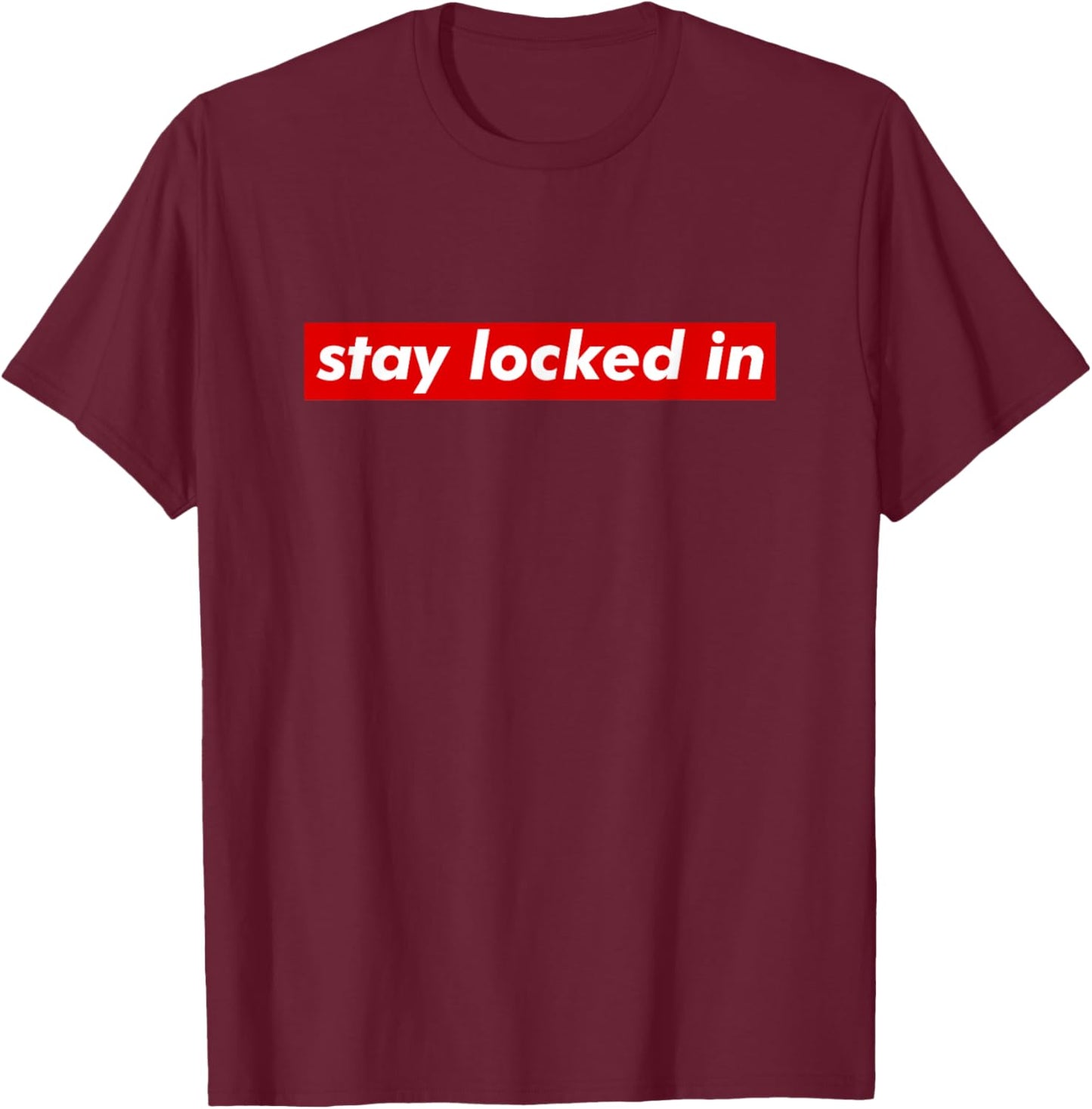 Stay Locked In, Fitness Sport Motivation T-Shirt - T-Shirt | Maroon