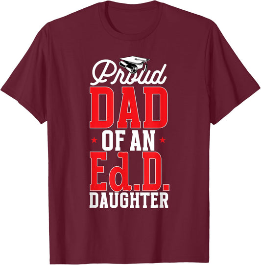 Doctor of Education Proud Dad Of An Ed.D. Daughter Doctorate T-Shirt - T-Shirt | Maroon