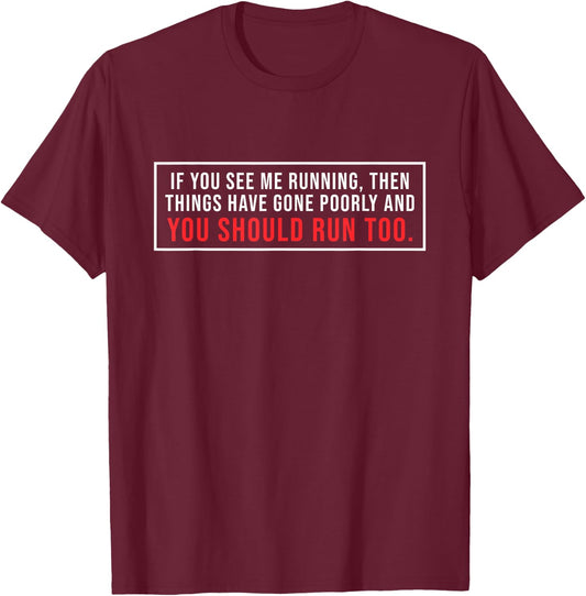 If You See me Running Then Things Have Gone Poorly T-Shirt - T-Shirt | Maroon