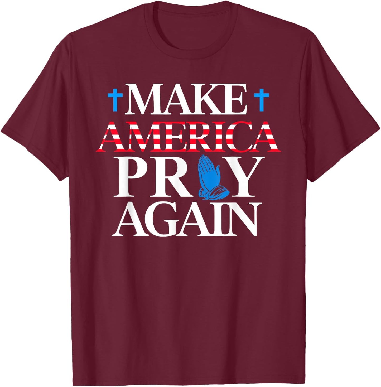 Make America Pray Again Christian T-Shirt - T-Shirt | Maroon