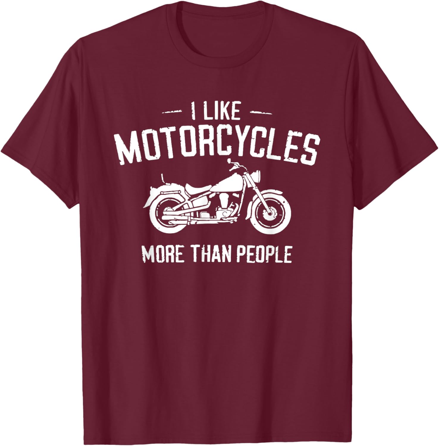 I Like Motorcycles More Than People Biker - Funny Biker T-Shirt - T-Shirt | Maroon