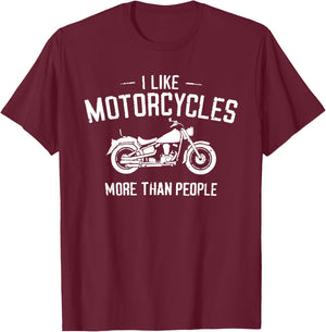 I Like Motorcycles More Than People Biker - Funny Biker T-Shirt - T-Shirt | Maroon